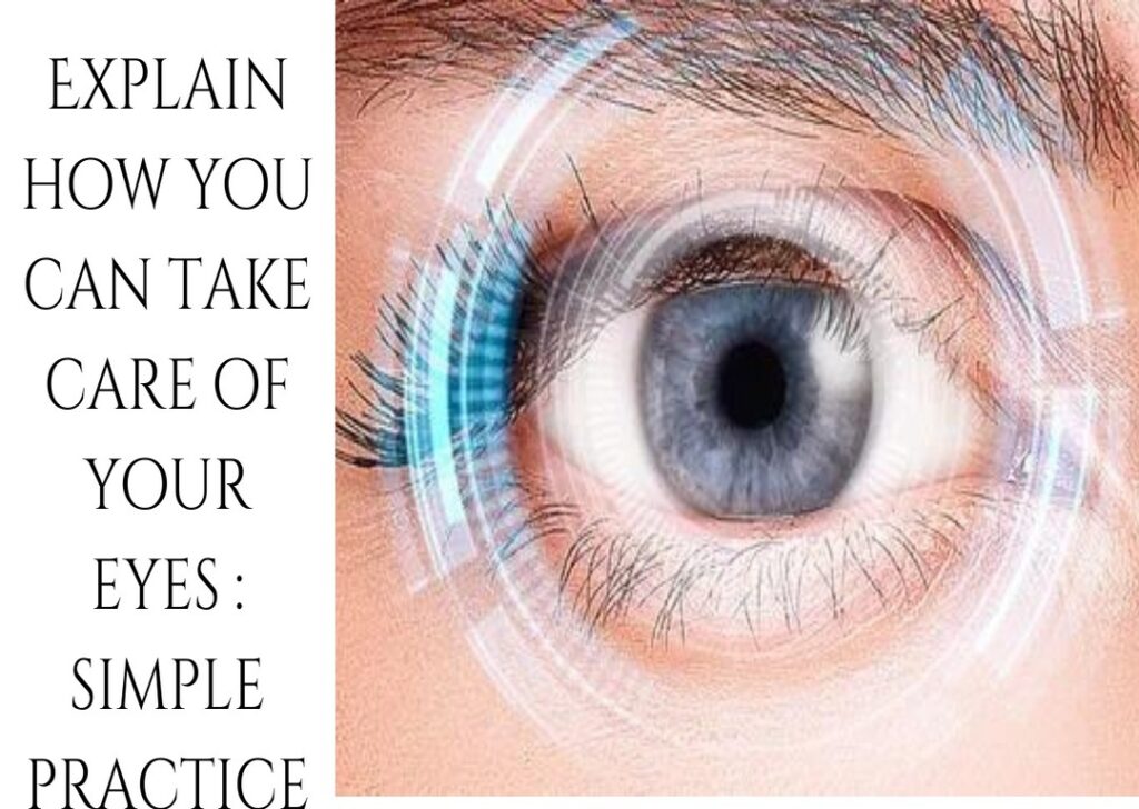 explain how you can take care of your eyes : simple practice